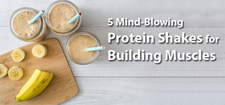 Protein Shakes For Building Muscles